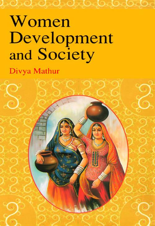 Cover of the book Women Development and Society by Divya Mathur, Mark Publishers
