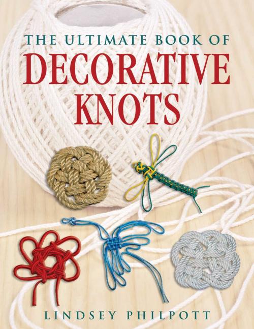 Cover of the book The Ultimate Book of Decorative Knots by Lindsey Philpott, Skyhorse