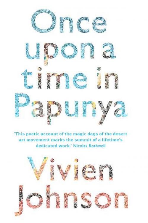 Cover of the book Once Upon a Time in Papunya by Vivien Johnson, University of New South Wales Press