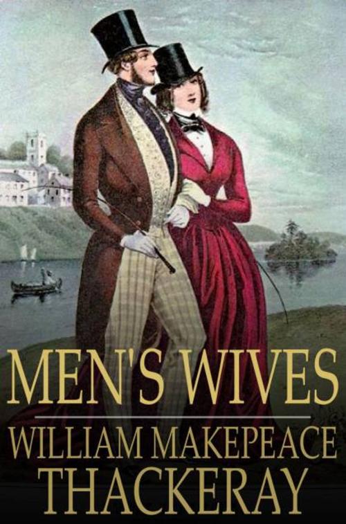 Cover of the book Men's Wives by William Makepeace Thackeray, The Floating Press
