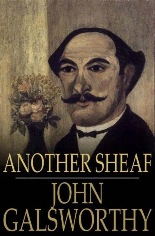 Cover of the book Another Sheaf by John Galsworthy, The Floating Press