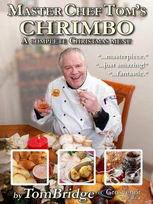 Cover of the book Master Chef Tom's Chrimbo by Tom Bridge, Grosvenor Media