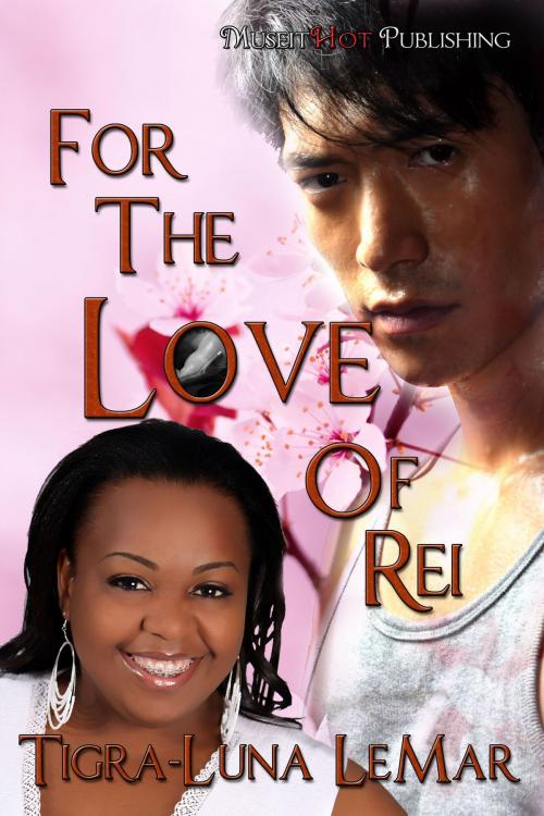 Cover of the book For the Love of Rei by Tigra-Luna LeMar, MuseItUp Publishing