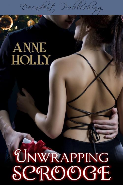 Cover of the book Unwrapping Scrooge by Anne Holly, Decadent Publishing