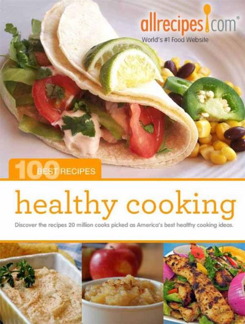 Cover of the book Healthy Cooking: 100 Best Recipes from Allrecipes.com by Allrecipes, Allrecipes.com