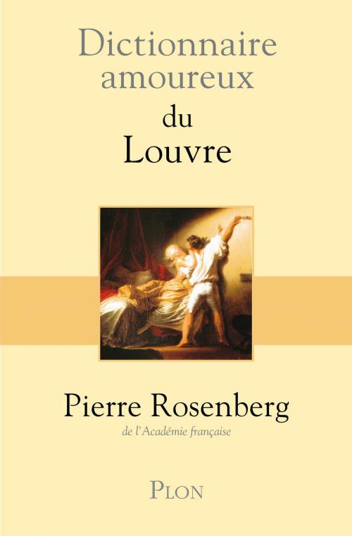 Cover of the book Dictionnaire amoureux du Louvre by Pierre ROSENBERG, Place des éditeurs
