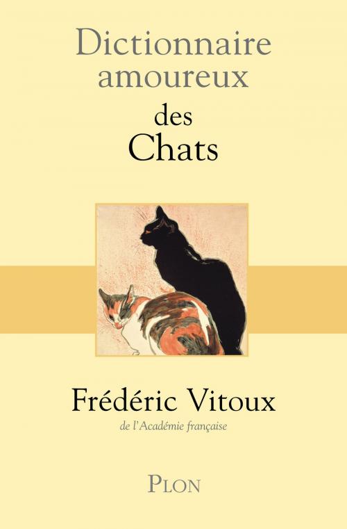 Cover of the book Dictionnaire amoureux des chats by Frédéric VITOUX, Place des éditeurs