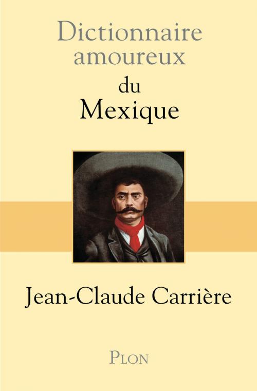 Cover of the book Dictionnaire amoureux du Mexique by Jean-Claude CARRIERE, Place des éditeurs