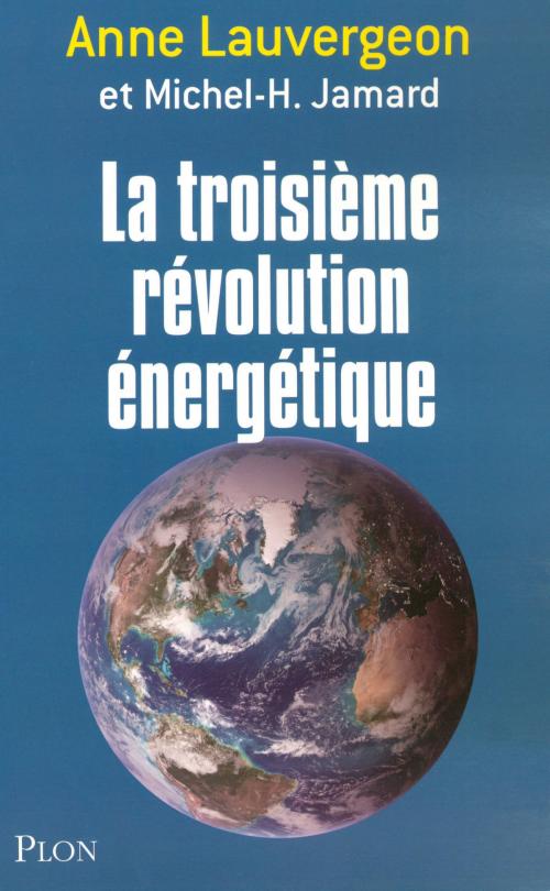 Cover of the book La troisième révolution énergétique by Michel-Hubert JAMARD, Anne LAUVERGEON, Place des éditeurs