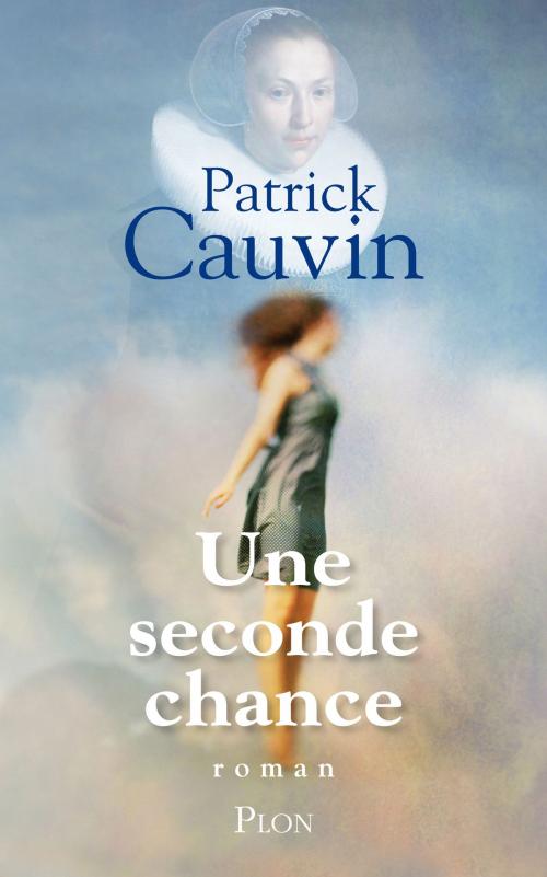 Cover of the book Une seconde chance by Patrick CAUVIN, Place des éditeurs