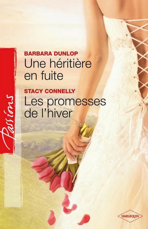 Cover of the book Une héritière en fuite - Les promesses de l'hiver by Stacy Connelly, Barbara Dunlop, Harlequin