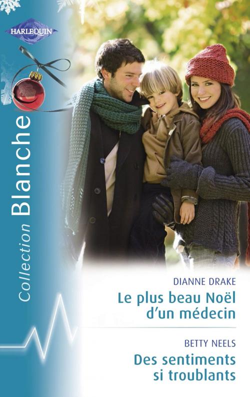 Cover of the book Le plus beau Noël d'un médecin - Des sentiments si troublants (Harlequin Blanche) by Dianne Drake, Betty Neels, Harlequin