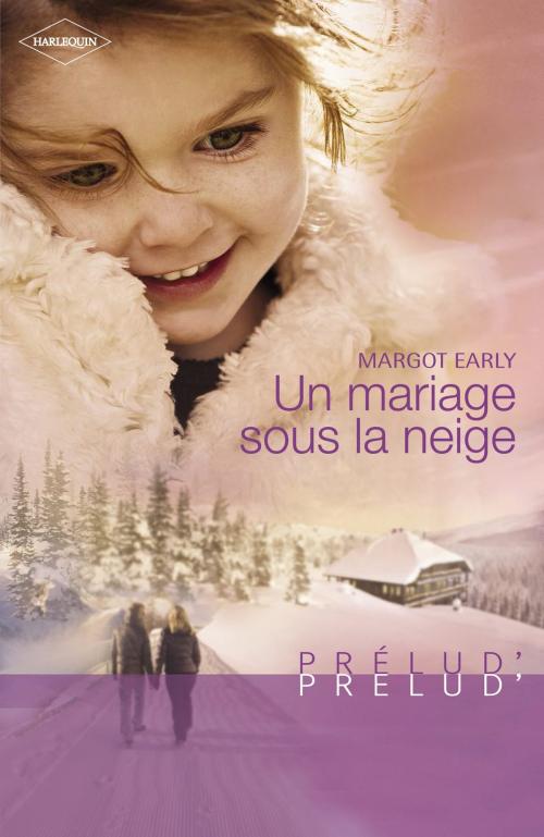 Cover of the book Un mariage sous la neige (Harlequin Prélud') by Margot Early, Harlequin