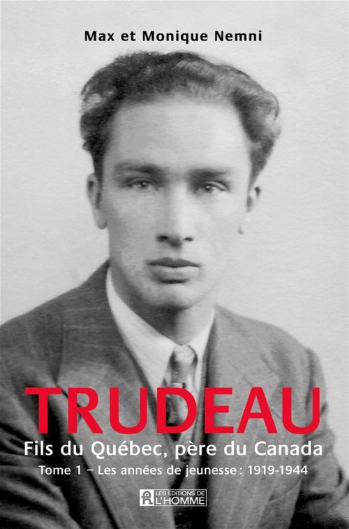Cover of the book Trudeau. Fils du Québec, père du Canada - Tome 1 by Max Nemni, Monique Nemni, Les Éditions de l’Homme