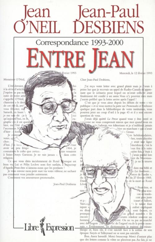 Cover of the book Correspondance entre Jean-Paul Desbiens et Jean O'Neil by Jean-Paul Desbiens, Jean O'Neil, Libre Expression