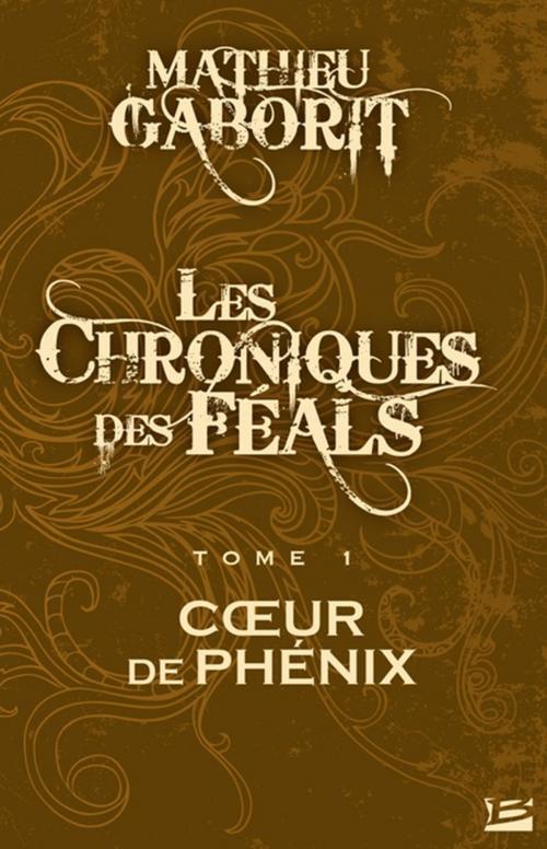 Cover of the book Coeur de Phénix: Les Chroniques des Féals, T1 by Mathieu Gaborit, Bragelonne