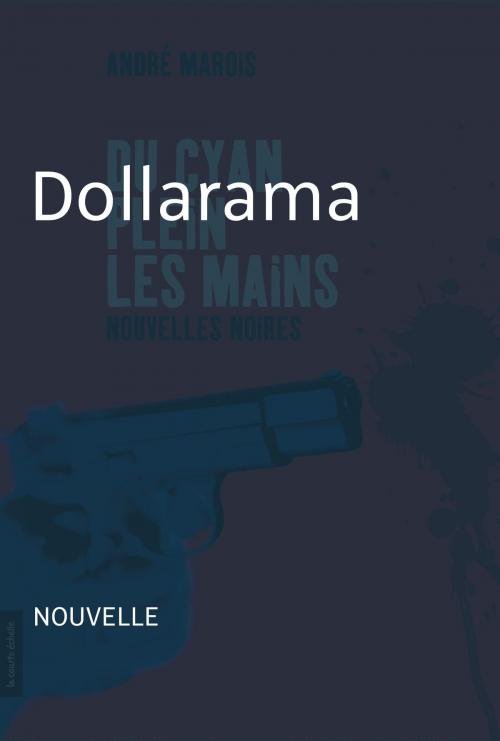 Cover of the book Dollarama by André Marois, La courte échelle