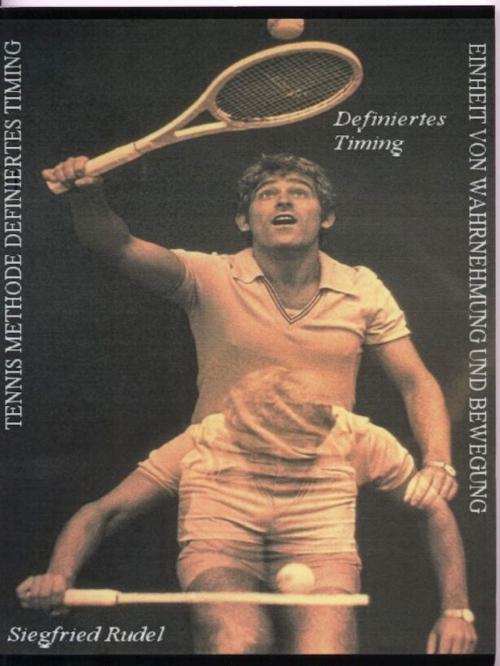 Cover of the book Tennismethode - Definiertes Timing by Siegfried Rudel, Rudel, Siegfried