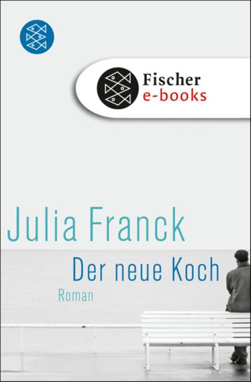 Cover of the book Der neue Koch by Julia Franck, FISCHER E-Books