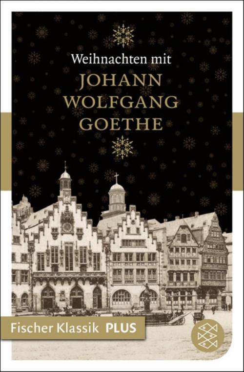 Cover of the book Weihnachten mit Johann Wolfgang Goethe by Johann Wolfgang von Goethe, FISCHER E-Books