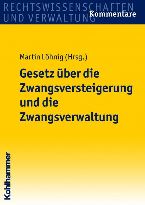 Cover of the book Gesetz über die Zwangsversteigerung und die Zwangsverwaltung by , Kohlhammer Verlag