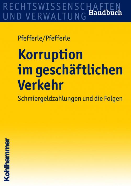 Cover of the book Korruption im geschäftlichen Verkehr by Roland Pfefferle, Simon Pfefferle, Kohlhammer Verlag