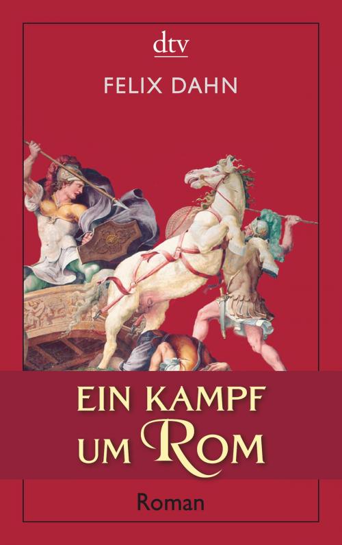 Cover of the book Ein Kampf um Rom by Felix Dahn, dtv