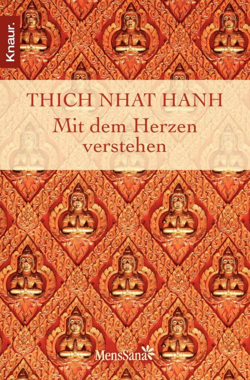 Cover of the book Mit dem Herzen verstehen by Thich Nhat Hanh, Knaur MensSana eBook