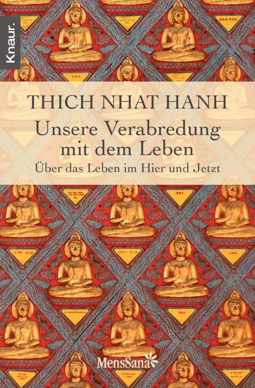 Cover of the book Unsere Verabredung mit dem Leben by Thich Nhat Hanh, Knaur MensSana eBook