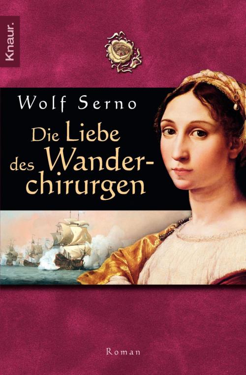 Cover of the book Die Liebe des Wanderchirurgen by Wolf Serno, Knaur eBook