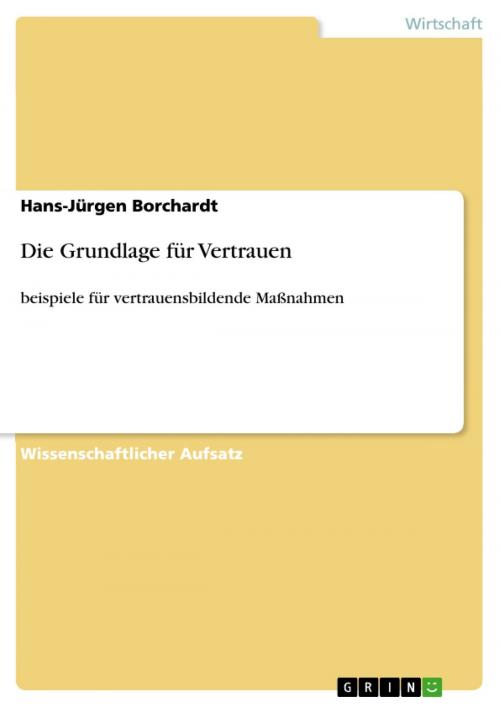Cover of the book Die Grundlage für Vertrauen by Hans-Jürgen Borchardt, GRIN Verlag