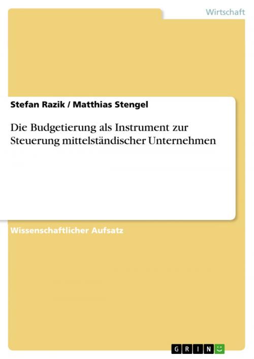 Cover of the book Die Budgetierung als Instrument zur Steuerung mittelständischer Unternehmen by Stefan Razik, Matthias Stengel, GRIN Verlag