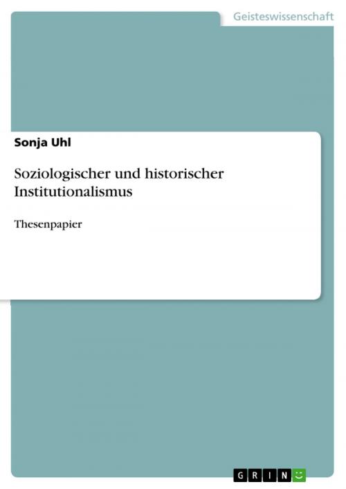 Cover of the book Soziologischer und historischer Institutionalismus by Sonja Uhl, GRIN Verlag