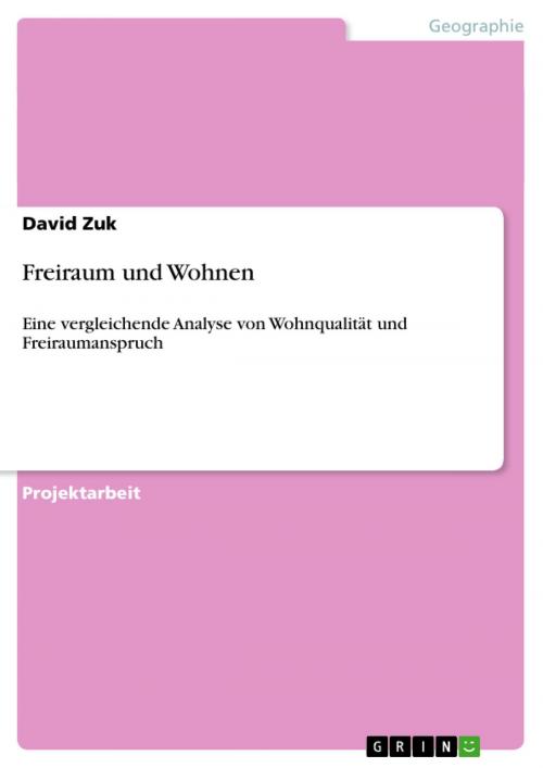 Cover of the book Freiraum und Wohnen by David Zuk, GRIN Verlag