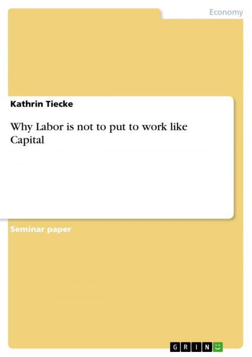 Cover of the book Why Labor is not to put to work like Capital by Kathrin Tiecke, GRIN Publishing
