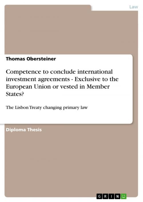 Cover of the book Competence to conclude international investment agreements - Exclusive to the European Union or vested in Member States? by Thomas Obersteiner, GRIN Publishing