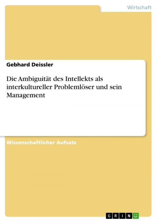 Cover of the book Die Ambiguität des Intellekts als interkultureller Problemlöser und sein Management by Gebhard Deissler, GRIN Verlag