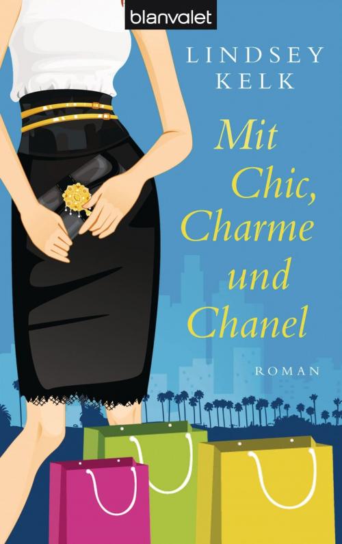 Cover of the book Mit Chic, Charme und Chanel by Lindsey Kelk, Blanvalet Taschenbuch Verlag