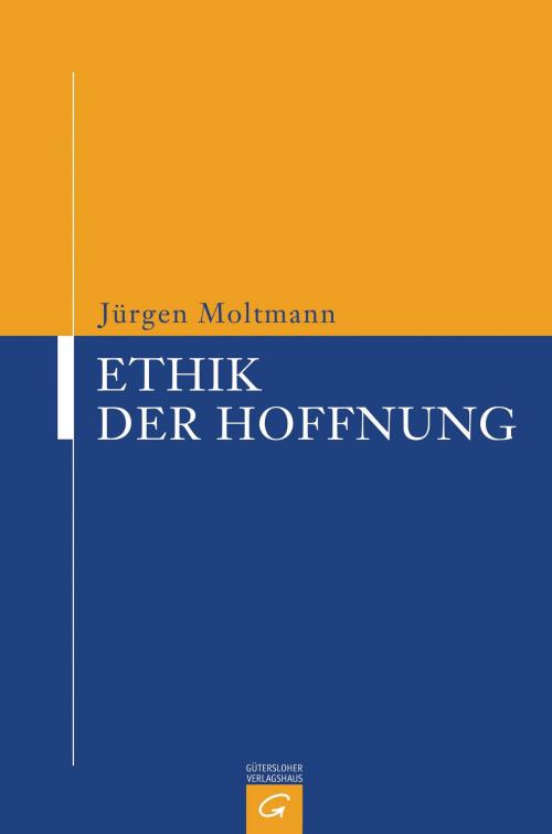 Cover of the book Ethik der Hoffnung by Jürgen Moltmann, Gütersloher Verlagshaus