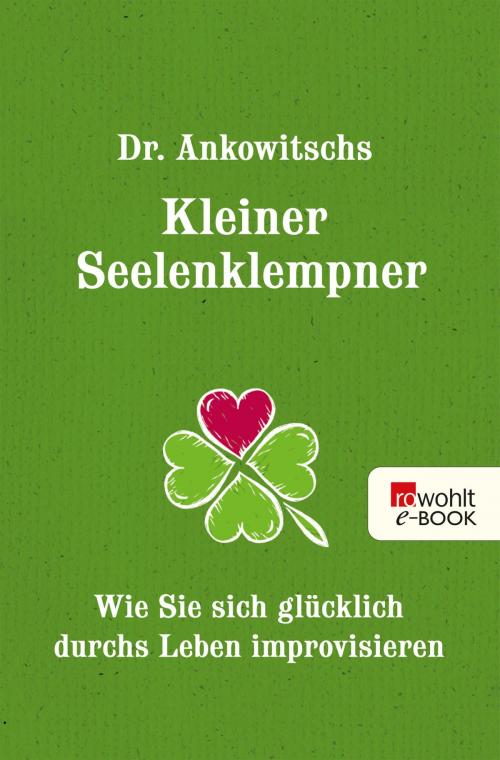 Cover of the book Dr. Ankowitschs Kleiner Seelenklempner by Christian Ankowitsch, Elisabeth Gronau, Rowohlt E-Book
