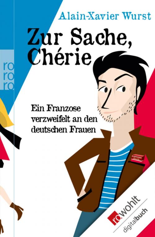 Cover of the book Zur Sache, Chérie by Alain-Xavier Wurst, Rowohlt E-Book