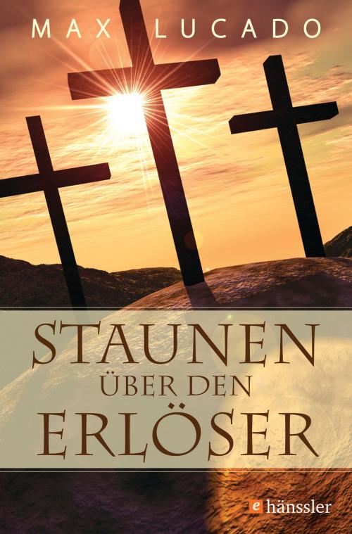 Cover of the book Staunen über den Erlöser by Max Lucado, SCM Hänssler