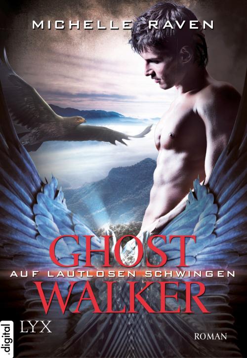 Cover of the book Ghostwalker - Auf lautlosen Schwingen by Michelle Raven, LYX.digital
