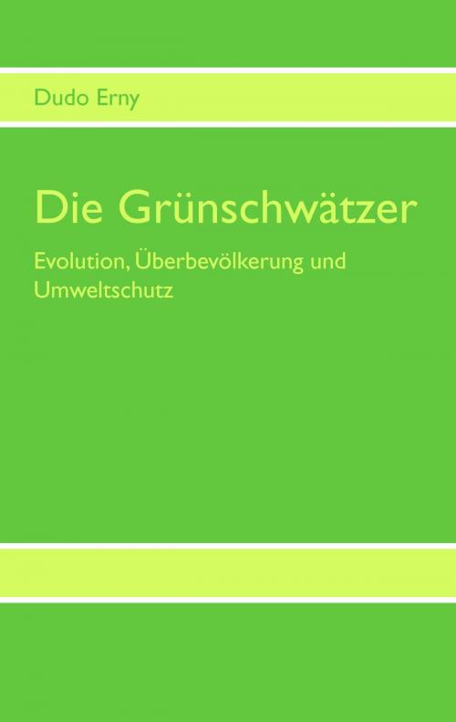Cover of the book Die Grünschwätzer by Dudo Erny, Books on Demand
