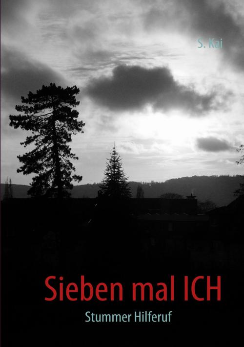 Cover of the book Sieben mal ICH by S. Kai, Books on Demand
