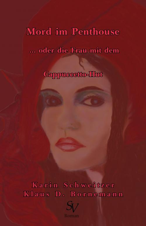 Cover of the book Mord im Penthouse by Karin Schweitzer, Karin Schweitzer, Klaus D. Bornemann, Karin Schweitzer, Karin Schweitzer, Karin Schweitzer, Schweitzerhaus Verlag