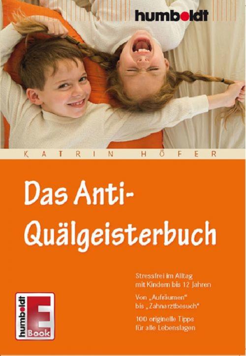 Cover of the book Das Anti-Quälgeisterbuch by Katrin Höfer, Humboldt