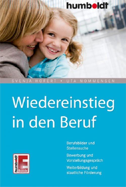 Cover of the book Wiedereinstieg in den Beruf by Svenja Hofert, Uta Nommensen, Humboldt
