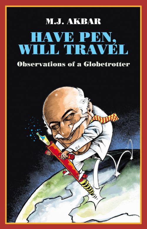 Cover of the book Have Pen, Will Travel by M.J. Akbar, Roli Books