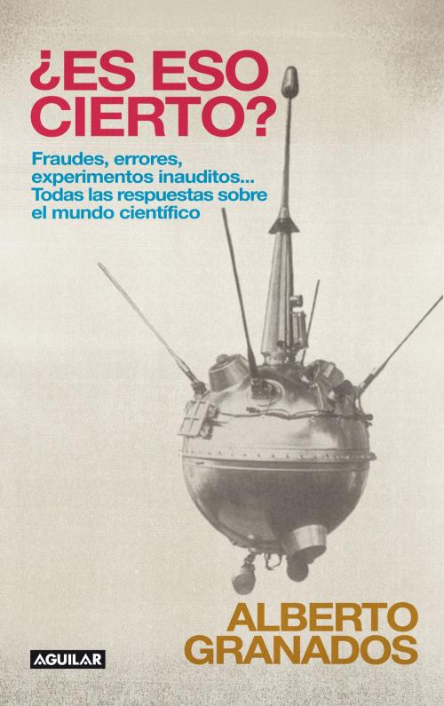 Cover of the book ¿Es eso cierto? by Alberto Granados, Penguin Random House Grupo Editorial España